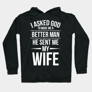 I asked God to make me a better man. Hoodie